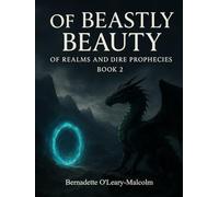 Of Beastly Beauty: Of Realms and Dire Prophecies
