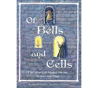 Of Bells and Cells: The World of Monks, Friars, Sisters and Nuns