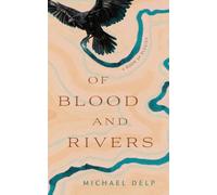 Of Blood and Rivers : A Book of Elegies