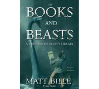 Of Books and Beasts: A Cryptozoologist's Library (Hangar 1 Publishing's Cryptozoology Books)