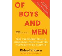 Of Boys and Men: Why the Modern Male Is Struggling, Why It Matters, and What to
