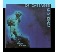 Of Cabbages and Kings - Basic Pain Basic Pleasure