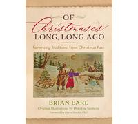 Of Christmases Long, Long Ago: Surprising Traditions from Christmas Past