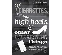 Of Cigarettes, High Heels, and Other Interesting Things – An Introduction to Semiotics