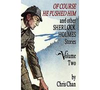 Of Course He Pushed Him and Other Sherlock Holmes Stories Volume 2