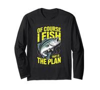 of Course I Fish that is The Plan Fishing Long Sleeve T-Shirt