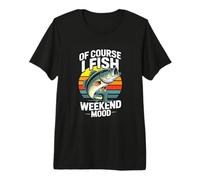 of Course I Fish Weekend Mood Bass Fishing Premium T-Shirt