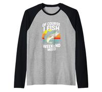 of Course I Fish Weekend Mood Bass Fishing Raglan Baseball Tee