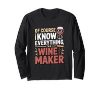 Of Course I Know Everything Wine Maker Long Sleeve T-Shirt