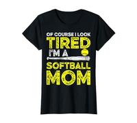 of Course I Look Tired I'm A Softball Mom - Softball Mother T-Shirt