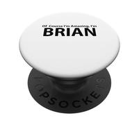 Of Course I’m Amazing I am Brian PopSockets Adhesive PopGrip