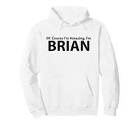 Of Course I’m Amazing I am Brian Pullover Hoodie