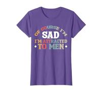 Of Course I’m Sad I’m Attracted To Men T-Shirt