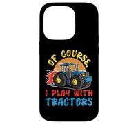 Of Course I Play With Tractors Case for iPhone 14 Pro