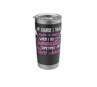 of Course I Talk Always to Myself When I Do Gymnastics Stainless Steel Insulated Tumbler
