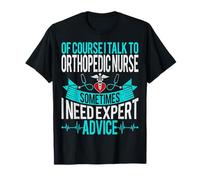 of Course I Talk Orthopedic Nurse Funny Ortho Nursing Gifts T-Shirt