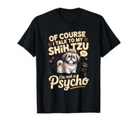 of Course I Talk to My Shih Tzu I'm Not a Weirdo Dog Lover T-Shirt