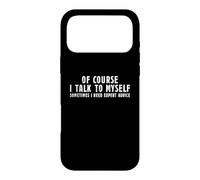 Of Course I Talk To Myself Sometimes I Need Expert Advice Case for iPhone 17 Pro Max
