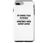 Of Course I Talk To Myself Sometimes I Need Expert Advice Case for iPhone 7 Plus/8 Plus