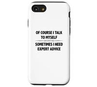 Of Course I Talk To Myself Sometimes I Need Expert Advice Case for iPhone SE (2020) / 7/8