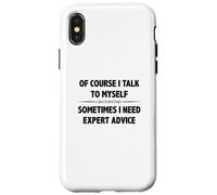 Of Course I Talk To Myself Sometimes I Need Expert Advice Case for iPhone X/XS