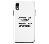 Of Course I Talk To Myself Sometimes I Need Expert Advice Case for iPhone XR