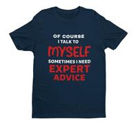 of Course I Talk to Myself, Sometimes I Need Expert Advice - Funny Graphic Men's T-Shirt - Casual Printed Tee - Great Gift for Dad, Husband or Brother - Blue - M