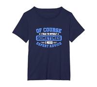 of Course I Talk to Myself Sometimes I Need Expert Advice T-Shirt, Women's Plus, Navy Blue, 1X