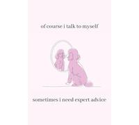 'Of Course I Talk To Myself, Sometimes I Need Expert Advise' Meme Journal: Funny Dog Themed Notebook | Writing, Doodles and Sketches | 6x9 Inches 100 Both Lined and Blank Pages