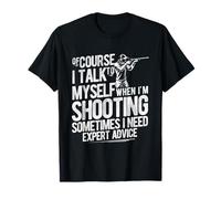 of Course I Talk to Myself When I'm Shooting T-Shirt