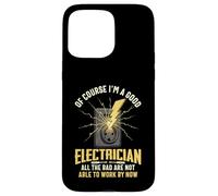 of course i'm a good electrician for men dad father's day Case for iPhone 15 Pro Max