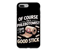 Of Course I'm a Phlebotomist I Love a Good Stick Case for iPhone 7 Plus/8 Plus