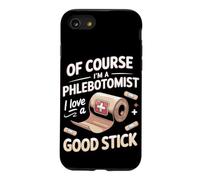 Of Course I'm a Phlebotomist I Love a Good Stick Case for iPhone SE (2020) / 7/8