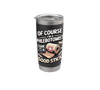 of Course I'm a Phlebotomist I Love a Good Stick Stainless Steel Insulated Tumbler