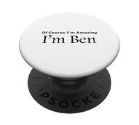Of Course I'm Amazing I am Ben Funny PopSockets Adhesive PopGrip