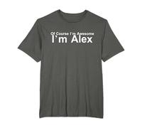 Of Course I'm Awesome I am Alex Amazing Funny Nickname Gift T-Shirt