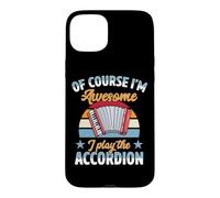 Of Course I'm Awesome I Play The Accordion Case for iPhone 15 Plus