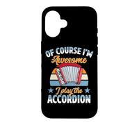 Of Course I'm Awesome I Play The Accordion Case for iPhone 16