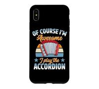 Of Course I'm Awesome I Play The Accordion Case for iPhone XS Max