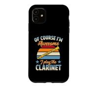 Of Course I'm Awesome I Play The Clarinet Case for iPhone 11