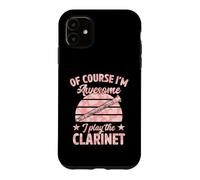 Of Course I'm Awesome I Play The Clarinet Case for iPhone 11