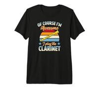 of Course I'm Awesome I Play The Clarinet Premium T-Shirt