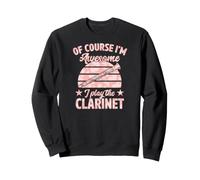 Of Course I'm Awesome I Play The Clarinet Sweatshirt