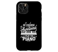 Of Course Im Awesome I Play The Piano Piano Player Case for iPhone 11 Pro