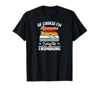 of Course I'm Awesome I Play The Trombone T-Shirt