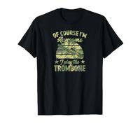 of Course I'm Awesome I Play The Trombone T-Shirt