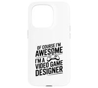 Of Course I'm Awesome I'm a Video Game Designer Case for iPhone 15 Pro