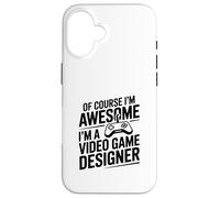 Of Course I'm Awesome I'm a Video Game Designer Case for iPhone 16