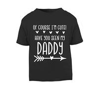 of Course I'm Cute Have You seen My Daddy Statement [BBY3] Short Sleeve Cotton Toddler t Shirt, 2-3 Years, Black