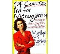Of Course I'm for Monogamy: I'm Also for Everlasting Peace and an End to Taxes